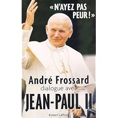 N'ayez pas peur ! : Andr� Frossard dialogue avec Jean-Paul II