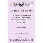 Diggin' up bones: Obituaries of Lakin and Hartland cemeteries, Kearny County, Kansas book cover