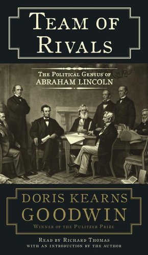 Team of Rivals: The Political Genius of Abraham Lincoln