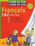 Cahier du jour, cahier du soir Français CM2, 10-11 ans : Tout le programme, tous les exercices, les corrigés détachables