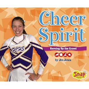 Cheer Spirit: Revving Up the Crowd (Snap Books: Cheerleading Series) by Jen Jones