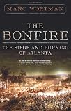 The Bonfire: The Siege and Burning of Atlanta
