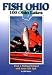 Fish Ohio: 100 Ohio Lakes (Fish Michigan)