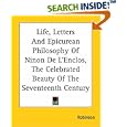 Life, Letters And Epicurean Philosophy Of Ninon De L'Enclos, The Celebrated Beauty Of The Seventeenth Century by Charles Henry Robinson