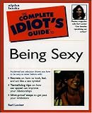  : Complete Idiot's Guide to Being Sexy (The Complete Idiot's Guide)