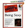 Complete Idiot's Guide to Being Sexy (The Complete Idiot's Guide)