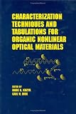 Characterization Techniques and Tabulations for Organic Nonlinear Optical Materials (Optical Engineering, Volume 60)