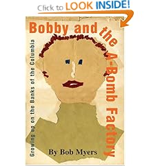 Bobby and the A-Bomb Factory: Growing up on the Banks of the Columbia