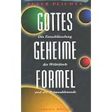 Gottes geheime Formel. Die Entschl�sselung des Weltr�tsels und der Primzahlcode. 3.  erweiterte und aktualisierte Auflage Juli 1999von "Peter Plichta"