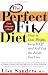 The Perfect Fit Diet: How to Lose Weight, Keep It Off, and Still Eat the Foods You Love