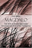 Magdalo: The Story of Emilio Aguinaldo; Revolutionary Hero of the Philippines