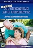Explaining Alzheimer's and dementia : more than memories