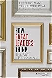 How great leaders think : the art of reframing
