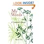 My Weeds: A Gardener's Botany