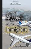 How to Succeed as an Immigrant