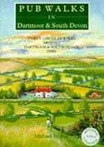 Pub Walks in Dartmoor and South Devon: Thirty Circular Walks Around Dartmoor and South Devon Pubs