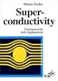 Superconductivity: Fundamentals and Applications