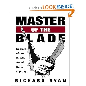 Master Of The Blade: Secrets Of The Deadly Art Of Knife Fighting