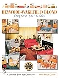 Heywood-wakefield Blond: Depression to '50s (Schiffer Book for Collectors)-