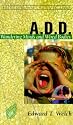 A.D.D.: Wandering Minds and Wired Bodies (Resources for changing lives)