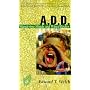 A.D.D.: Wandering Minds and Wired Bodies (Resources for Changing Lives)