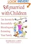 Remarried with Children: Ten Secrets for Successfully Blending and Extending Your Family