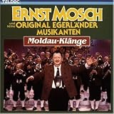 Moldaukl�nge - Ernst & Seine Original Egerl�nder Musikanten Mosch