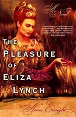 The Pleasure of Eliza Lynch: A Novel