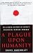 A Plague upon Humanity: The Hidden History of Japan's Biological Warfare Program - Daniel Barenblatt