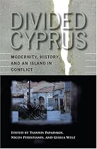 Divided Cyprus: Modernity, History, and an Island in Conflict (New Anthropologies of Europe)