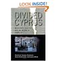Divided Cyprus: Modernity, History, and an Island in Conflict (New Anthropologies of Europe)