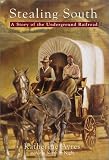 Stealing South: A Story of the Underground Railroad