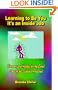 Learning to Be You, It's an Inside Job: Recovery and Healing for the Loved Ones of the Substance-Addicted