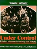 Used : Under Control: Life in a Nineteenth-Century Silk Factory (Women in History)
