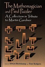 The Mathemagician and Pied Puzzler: A Collection in Tribute to Martin Gardner