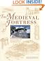 The Medieval Fortress: Castles, Forts and Walled Cities of the Middle Ages