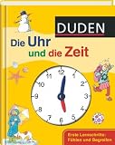Duden - Die Uhr und die Zeit: Erste Lernschritte: F&uuml;hlen und Begreifen - Hanneliese Schulze