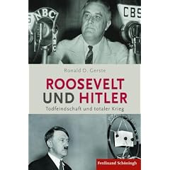 Roosevelt und Hitler. Todfeindschaft und totaler Krieg