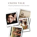 Cross Talk: Preaching Redemption Here and Now