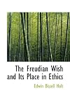 The Freudian Wish and Its Place in Ethics
