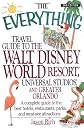 The Everything Travel Guide to the Walt Disney World Resort, Universal Studios, and Greater Orlando: A Complete Guide to the Best Hotels, Restaurants, ... and Must-See Attractions (Everything Series)