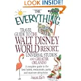 The Everything Travel Guide to the Walt Disney World Resort, Universal Studios, and Greater... by Jason Rich