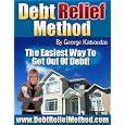 Debt Relief Method. The Easiest Way To Get Out Of Debt by George