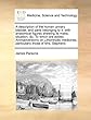 A Description of the Human Urinary Bladder, and Parts Belonging to It: With Anatomical Figures Shewing Its Make, Situation, &C. to Which Are Added,