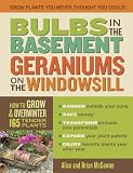 Bulbs in the Basement, Geraniums on the Windowsill Brian McGowan, Alice McGowan