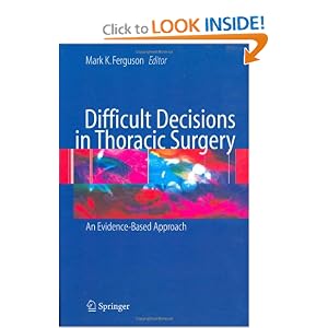Click here to buy Difficult Decisions in Thoracic Surgery: An Evidence-Based Approach by Mark K. Ferguson.