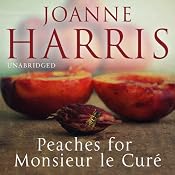 Peaches for Monsieur le Curé: Chocolat, Book 3 | [Joanne Harris]