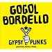 Gogol Bordello /Gypsy Punks Underdog World Strike