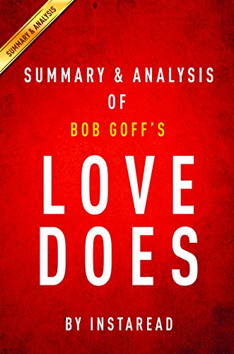 Love Does: Discover a Secretly Incredible Life in an Ordinary World by Bob Goff | Summary & Analysis