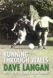 Running through Walls: The Dave Langan Autobiography